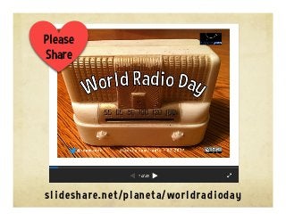 slideshare.net/planeta/worldradioday
Please
Share
 