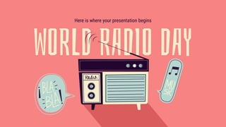 WORLD RADIO DAY
Here is where your presentation begins
 