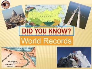 DID YOU KNOW?
World Records
 