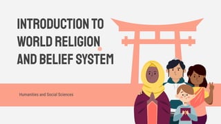 Introductionto
worldreligion
andbeliefsystem
Humanities and Social Sciences
 