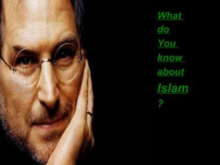What  do   You  know  about   Islam ? 