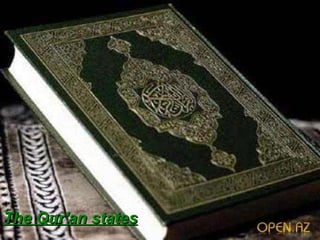 The Qur'an states 