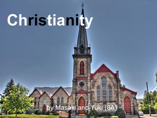 Christianity




     by Masaki and Yuki (8A)
 
