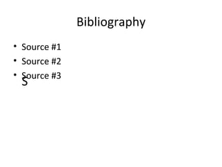 Bibliography Source #1 Source #2 Source #3 