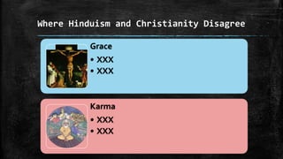 Where Hinduism and Christianity Disagree

          Grace
          • XXX
          • XXX



          Karma
          • X...
