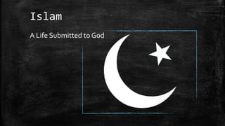 Islam
A Life Submitted to God
 