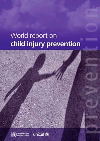 World report on
child injury prevention
 