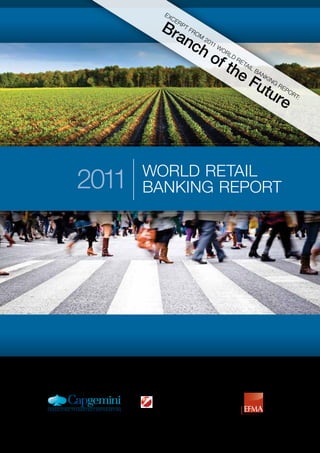 ex
           ce
        Br      rp
                     tf
          an              ro
                               m
            ch                     20
                                     11
                                        W

               of
                                            or
                                                 ld

                  the
                                                      re
                                                           ta
                                                              il
                                                                   Ba

                      Fu
                                                                        nk
                                                                             in
                                                                                  g
                        tur                                                           re
                                                                                           po

                           e
                                                                                                rt
                                                                                                  :




       World retail
2011   Banking report
 
