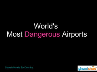 World's  Most  Dangerous  Airports 