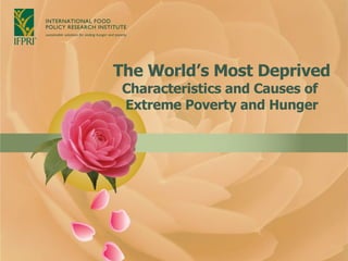 The World’s Most Deprived Characteristics and Causes of  Extreme Poverty and Hunger 