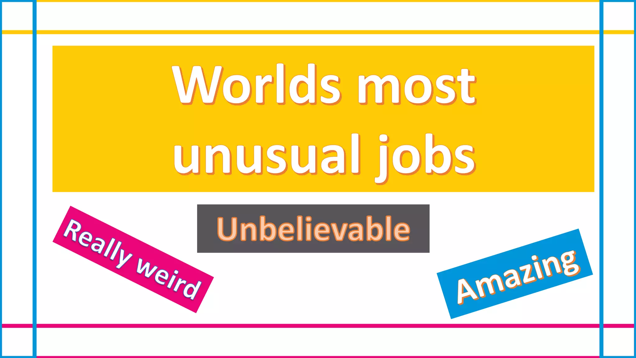 Unique Professions Worlds-most-unusual-jobs Derl.pptx