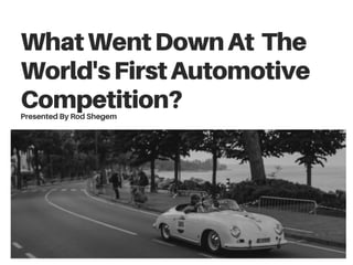 WHAT WENT DOWN AT THE WORLD’S FIRST AUTOMOTIVE COMPETITION?