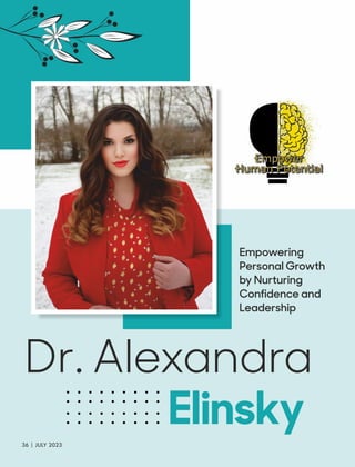 Dr. Alexandra
Elinsky
Empowering
Personal Growth
by Nurturing
Condence and
Leadership
36 | JULY 2023
 