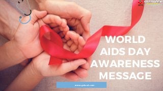 WORLD
AIDS DAY
AWARENESS
MESSAGE
www.gvhcol.com
 