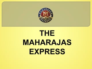 THE
MAHARAJAS
EXPRESS
 