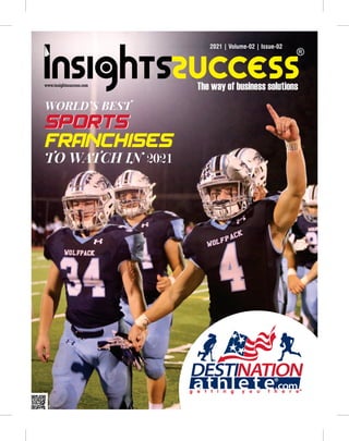 SPORTS
www.insightssuccess.com
2021 | Volume-02 | Issue-02
WORLD’S BEST
SPORTS
FRANCHISES
TO WATCH IN 2021
 