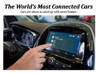 The World’s Most Connected Cars
Cars are about to catch up with smart homes.
 