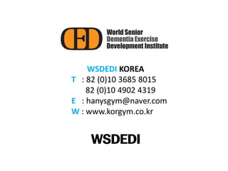 WSDEDI KOREA
T : 82 (0)10 3685 8015
82 (0)10 4902 4319
E : hanysgym@naver.com
W : www.korgym.co.kr
WSDEDI
 