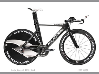 Kuota_KueenK_2010_Black  RRP $6500 