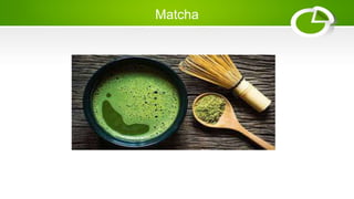 Matcha
 