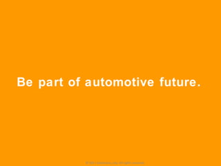 © 2011 Jotoliveira, Lda. All rights reserved. Be part of automotive future.  