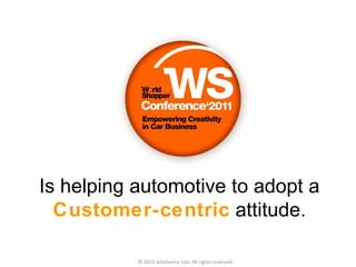 Where competition is king, the industry launches a  deadly price war  and looks for state incentives to survive. © 2011 Jotoliveira, Lda. All rights reserved. Is helping automotive to adopt a  Customer-centric  attitude. 