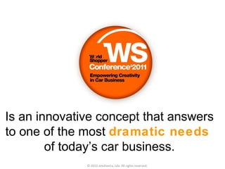 Where competition is king, the industry launches a  deadly price war  and looks for state incentives to survive. © 2011 Jotoliveira, Lda. All rights reserved. Is an innovative concept that answers to one of the most  dramatic needs  of today’s car business. 