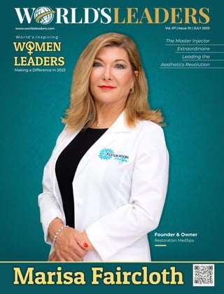 www.worldsleaders.com Vol. 07 | Issue 10 | JULY 2023
Founder & Owner
Restoration MedSpa
W o r l d ' s I n s p i r i n g
Making a Difference in 2023
The Master Injector
Extraordinaire
Leading the
Aesthetics Revolution
 