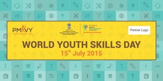 Partner Logo
WORLD YOUTH SKILLS DAYth
15 July 2015
 