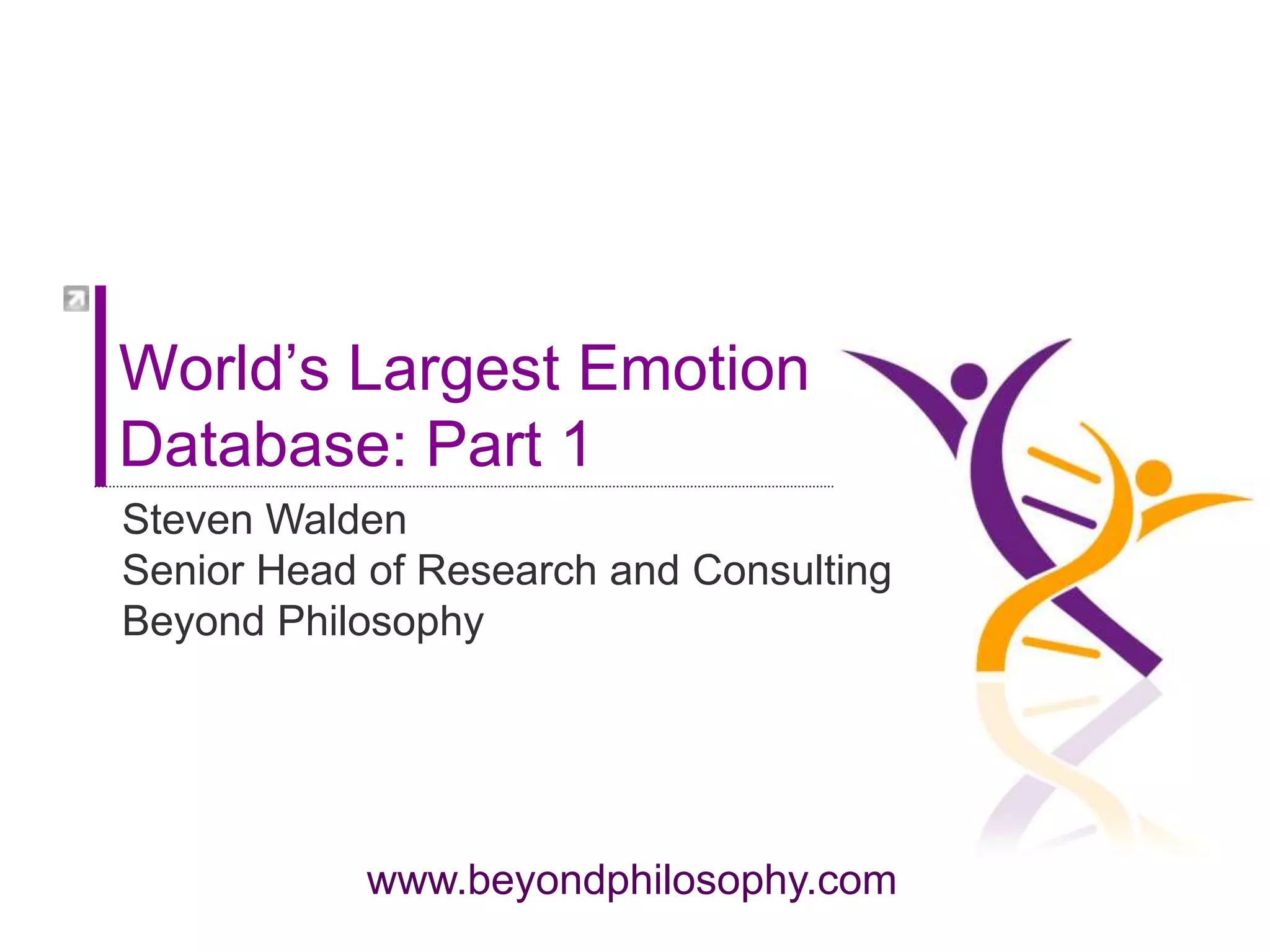 World’s Largest Emotion Database: Part 1Steven WaldenSenior Head of Research and Consulting Beyond Philosophy