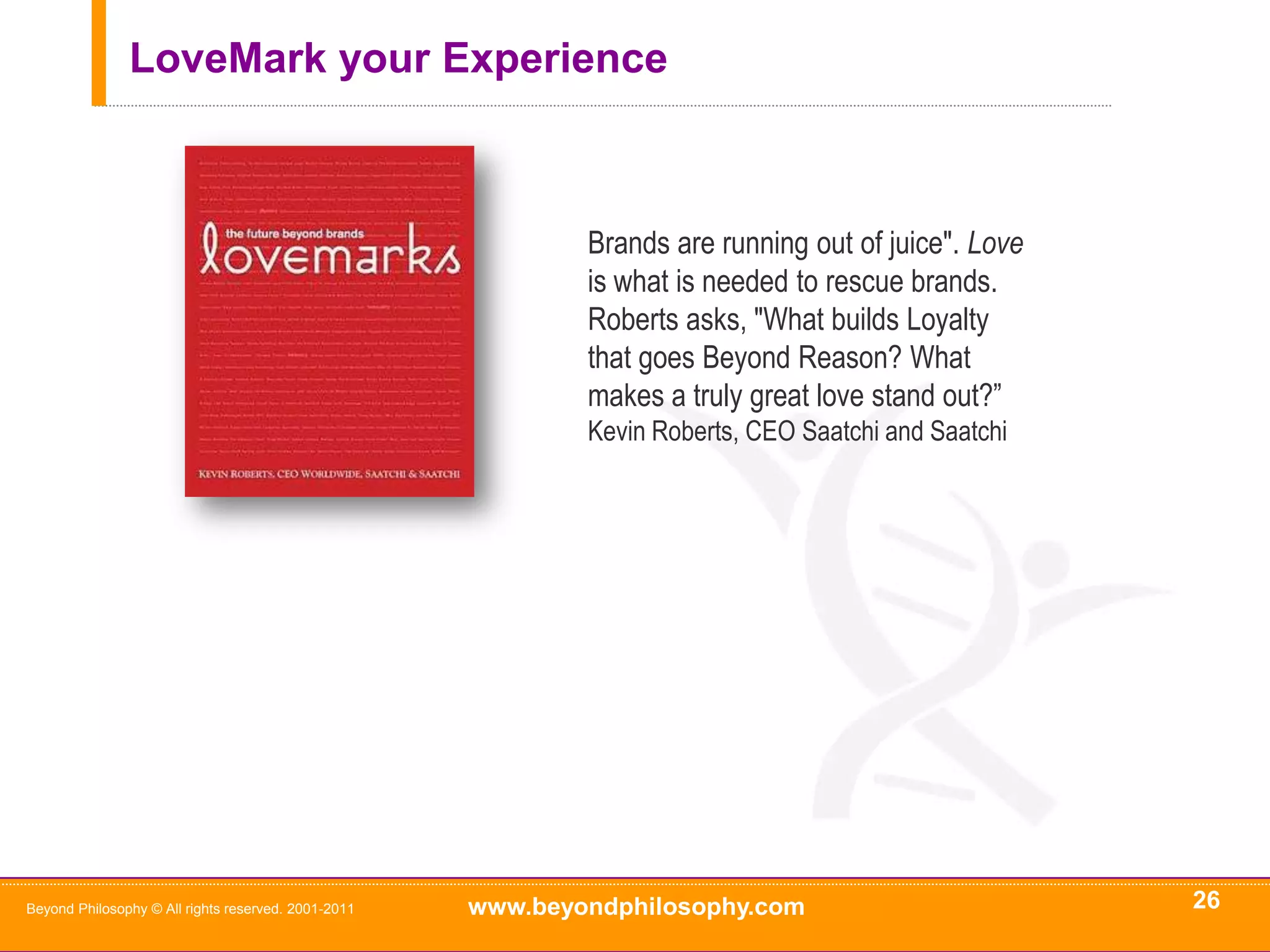 Experience PsychologyFrederickson (1998) suggests that positive emotions ‘broaden the cognitive and behavioral repertoire, signifying new possibilities’, while negative emotions are more action specific e.g., fear leads to flight, anger to fight.  Needless to say for the business manager the positive emotion set represents the best point of competitive differentiation in a marketplace focused on controlling the negative emotions: in particular, happy and pleased which relates to the concept of achieving advocacy or total satisfaction with an experience encounter24Beyond Philosophy © All rights reserved. 2001-2011