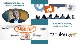 Business mentoring
services in Malaysia
Professional business
mentor Switzerland
 