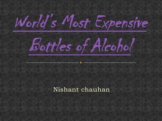 World’s Most Expensive Bottles of Alcohol Nishant chauhan 