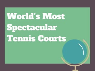 World's Most Spectacular Tennis Courts