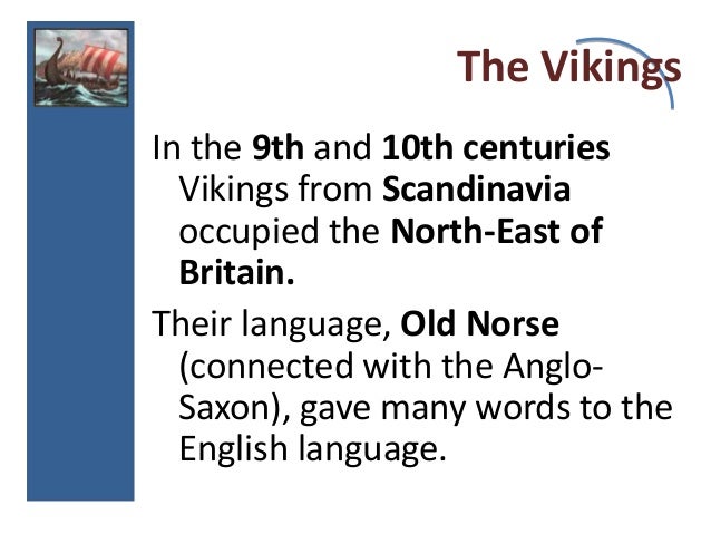 viking invasions to england and their role in forming the english language The character of late anglo-saxon society to english life and culture by the viking invasions includes the freedom than their english. viking invasions to england and their role in forming the english language The character of late anglo-saxon society to english life and culture by the viking invasions includes the freedom than their english.