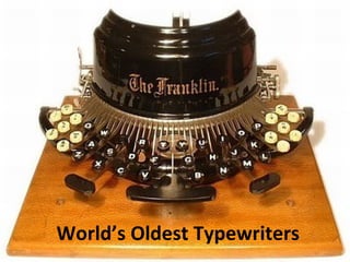 World’s Oldest Typewriters
 