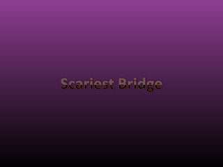 Worlds scariest bridge 2014