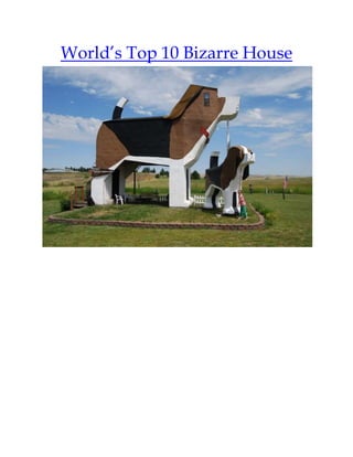World’s Top 10 Bizarre House
 