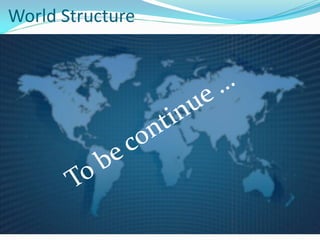 World Structure
 
