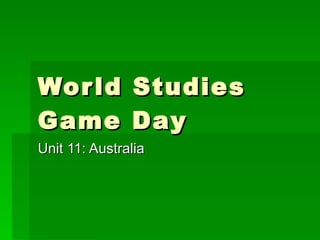 World Studies Game Day Unit 11: Australia 
