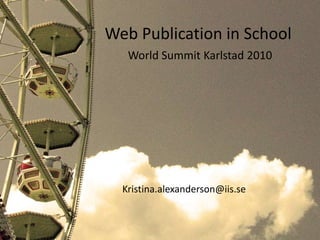 Web Publication in School World Summit Karlstad 2010 the chase is on by Chaosinjune CC (by) Kristina.alexanderson@iis.se 