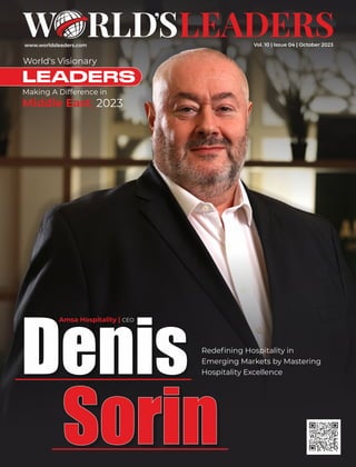 www.worldsleaders.com
Amsa Hospitality | CEO
World's Visionary
Making A Difference in
Middle East, 2023
Denis
Sorin
Sorin
Sorin
Redeﬁning Hospitality in
Emerging Markets by Mastering
Hospitality Excellence
Vol. 10 | Issue 04 | October 2023
 