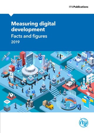 ITUPublications
Measuring digital
development
Facts and figures
2019
 