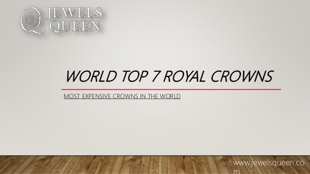 World Top 7 Royal Crowns Most Expensive Crowns In The World