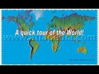 A quick tour of the World! 