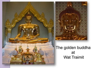 The golden buddha
at
Wat Traimit
 