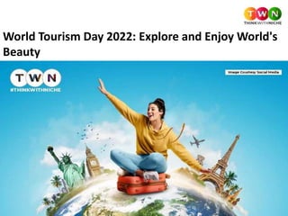 World Tourism Day 2022: Explore and Enjoy World's
Beauty
 