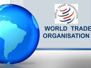 WORLD TRADE
ORGANISATION
 