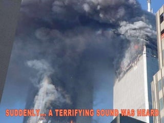 SUDDENLY... A TERRIFYING SOUND WAS HEARD 