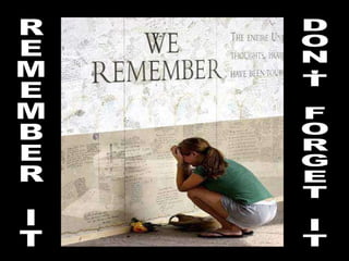 REMEMBER IT DON'T FORGET IT 